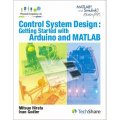 Control System Design:Getting Started With Arduino and MATLAB
